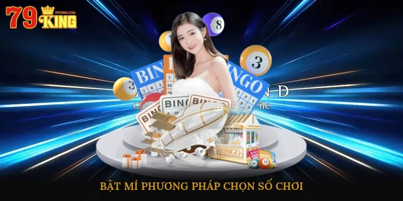 Bật mí phương pháp chọn số chơi