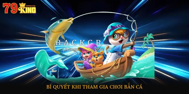 Bí quyết khi tham gia chơi bắn cá