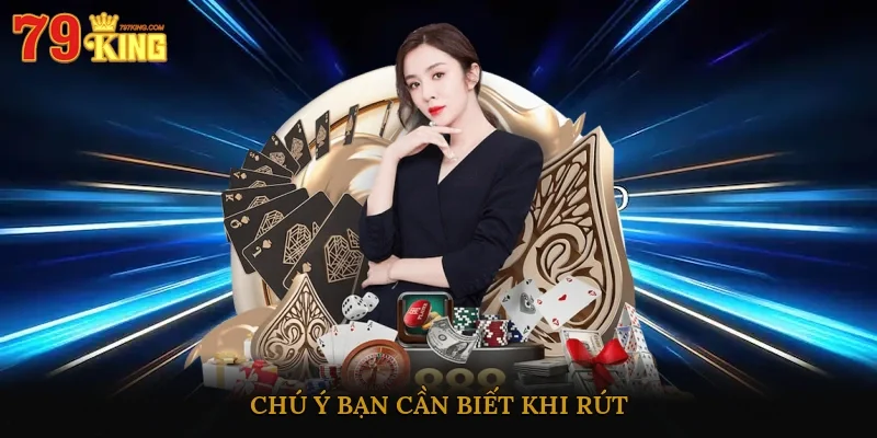 Chú ý bạn cần biết khi rút