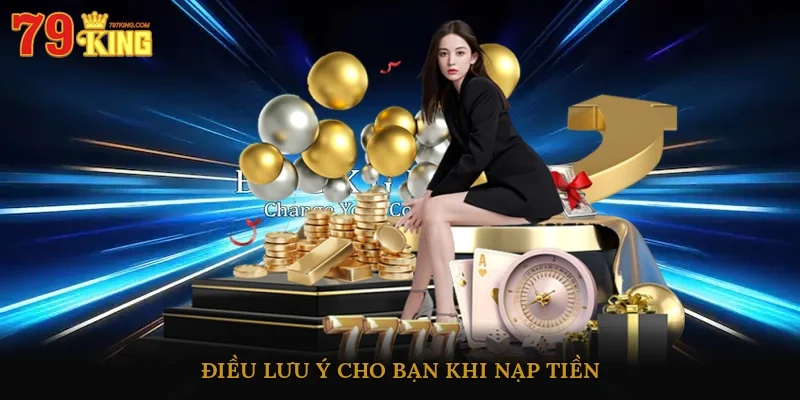 Điều lưu ý cho bạn khi nạp tiền