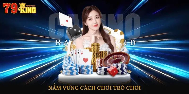 Nắm vững cách chơi trò chơi
